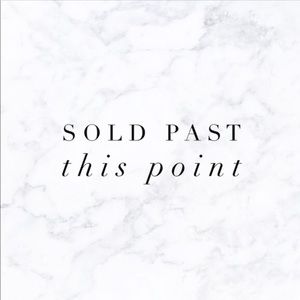 Everything sold past this point!